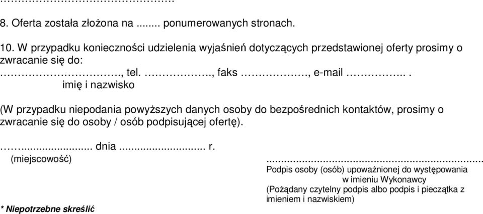 .. imię i nazwisko (W przypadku niepodania powyższych danych osoby do bezpośrednich kontaktów, prosimy o zwracanie się do osoby / osób