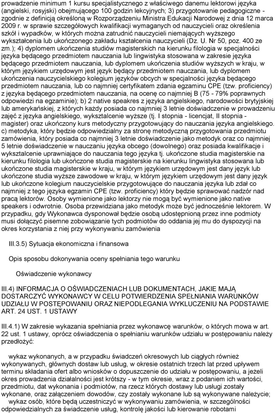 w sprawie szczegółowych kwalifikacji wymaganych od nauczycieli oraz określenia szkół i wypadków, w których można zatrudnić nauczycieli niemających wyższego wykształcenia lub ukończonego zakładu