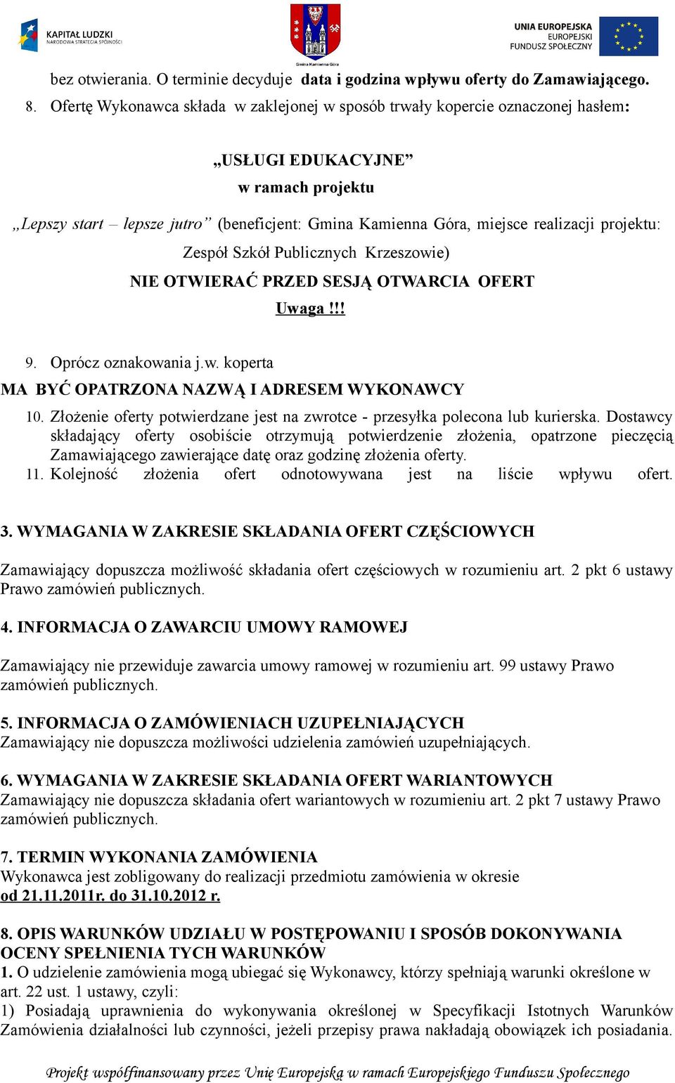 projektu: Zespół Szkół Publicznych Krzeszowie) NIE OTWIERAĆ PRZED SESJĄ OTWARCIA OFERT Uwaga!!! 9. Oprócz oznakowania j.w. koperta MA BYĆ OPATRZONA NAZWĄ I ADRESEM WYKONAWCY 10.