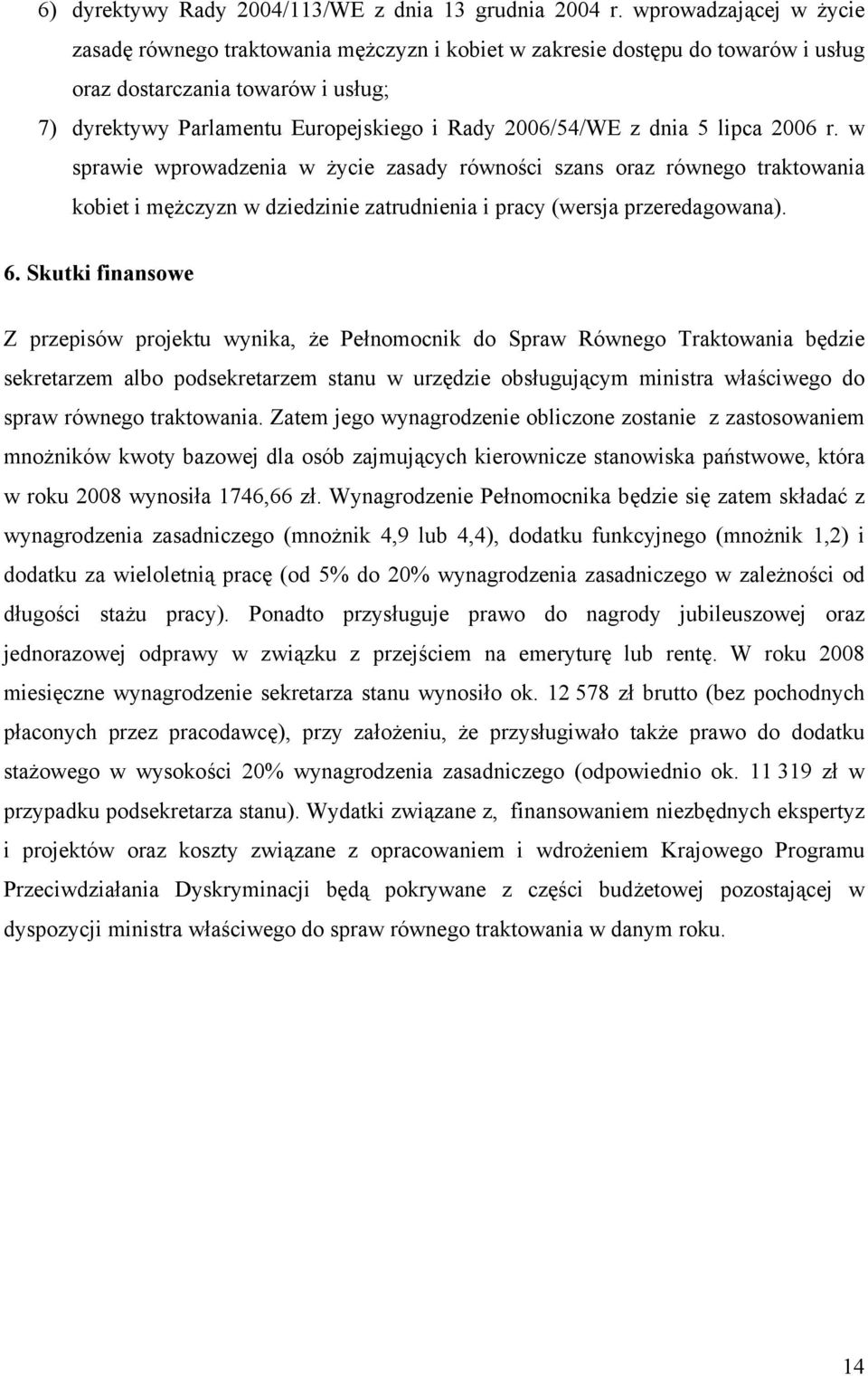 dnia 5 lipca 2006 r. w sprawie wprowadzenia w życie zasady równości szans oraz równego traktowania kobiet i mężczyzn w dziedzinie zatrudnienia i pracy (wersja przeredagowana). 6.