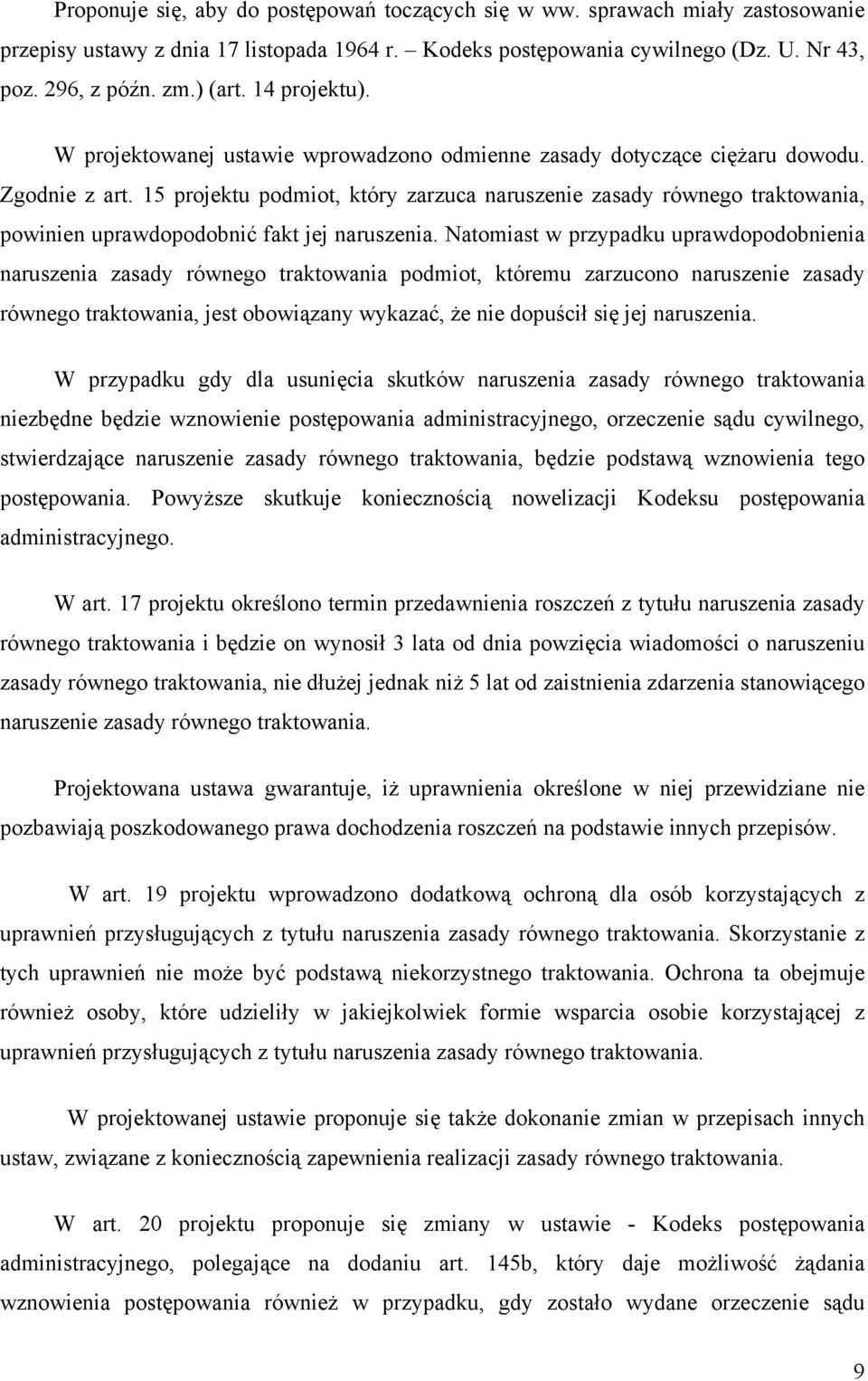 15 projektu podmiot, który zarzuca naruszenie zasady równego traktowania, powinien uprawdopodobnić fakt jej naruszenia.