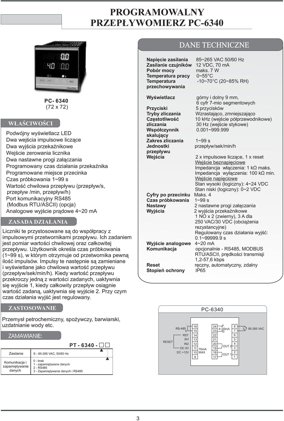 dzia³ania przekaÿnika Programowane miejsce przecinka Czas próbkowania ~99 s Wartoœæ chwilowa przep³ywu (przep³yw/s, przep³yw /min, przep³yw/h) Port komunikacyjny RS8 (Modbus RTU/ASCII) (opcja)