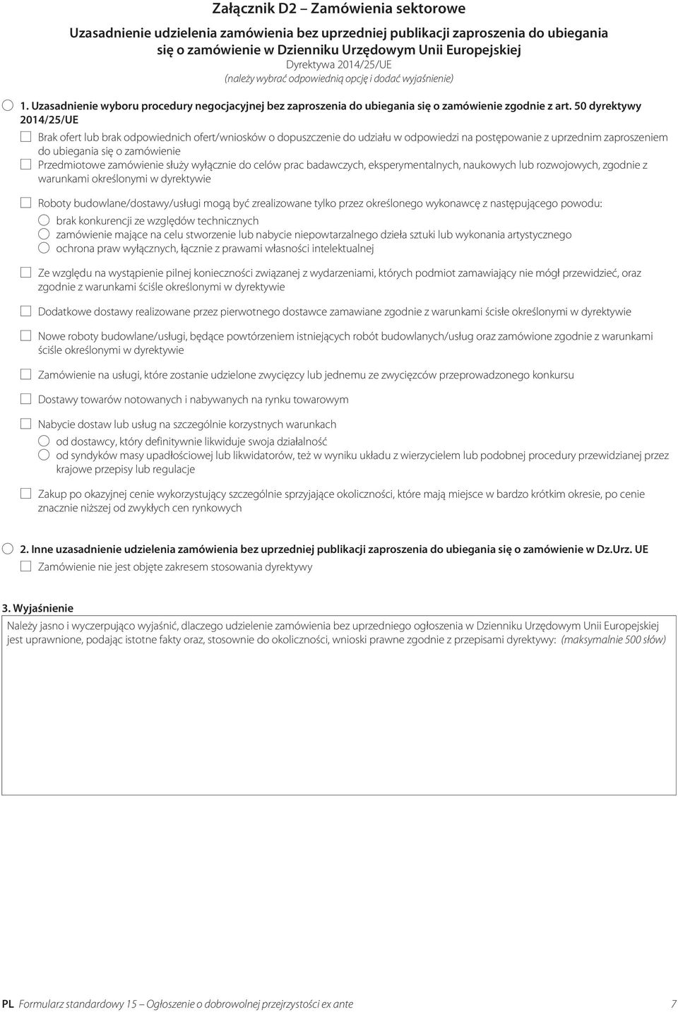 50 dyrektywy 2014/25/UE Brak ofert lub brak odpowiednich ofert/wniosków o dopuszczenie do udziału w odpowiedzi na postępowanie z uprzednim zaproszeniem do ubiegania się o zamówienie Przedmiotowe