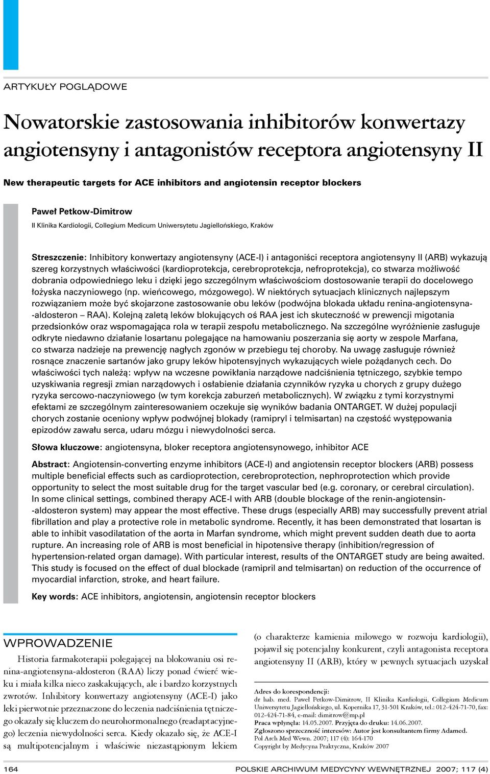wykazują szereg korzystnych właściwości (kardioprotekcja, cerebroprotekcja, nefroprotekcja), co stwarza możliwość dobrania odpowiedniego leku i dzięki jego szczególnym właściwościom dostosowanie