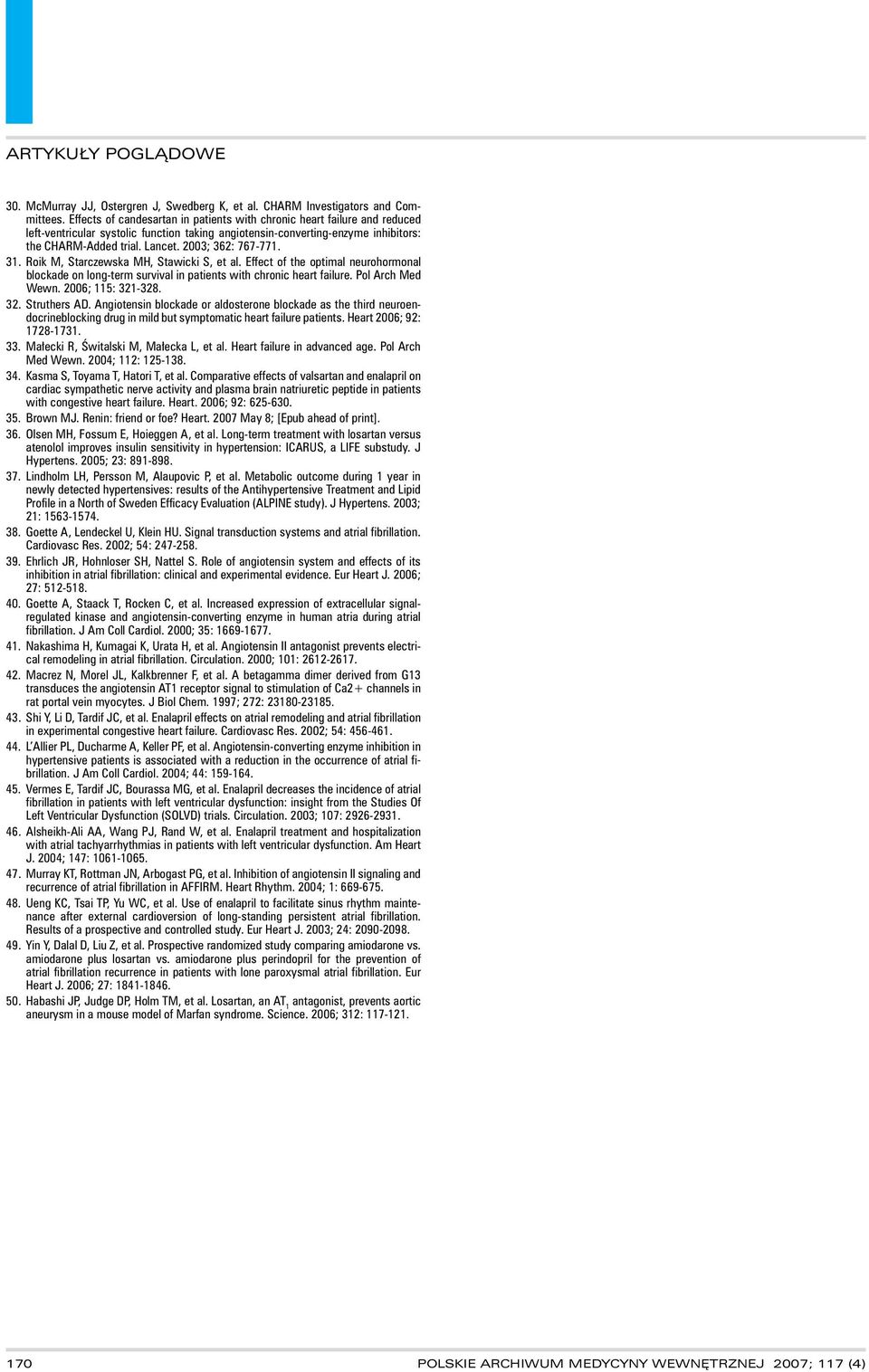2003; 362: 767-771. 31. Roik M, Starczewska MH, Stawicki S, et al. Effect of the optimal neurohormonal blockade on long-term survival in patients with chronic heart failure. Pol Arch Med Wewn.