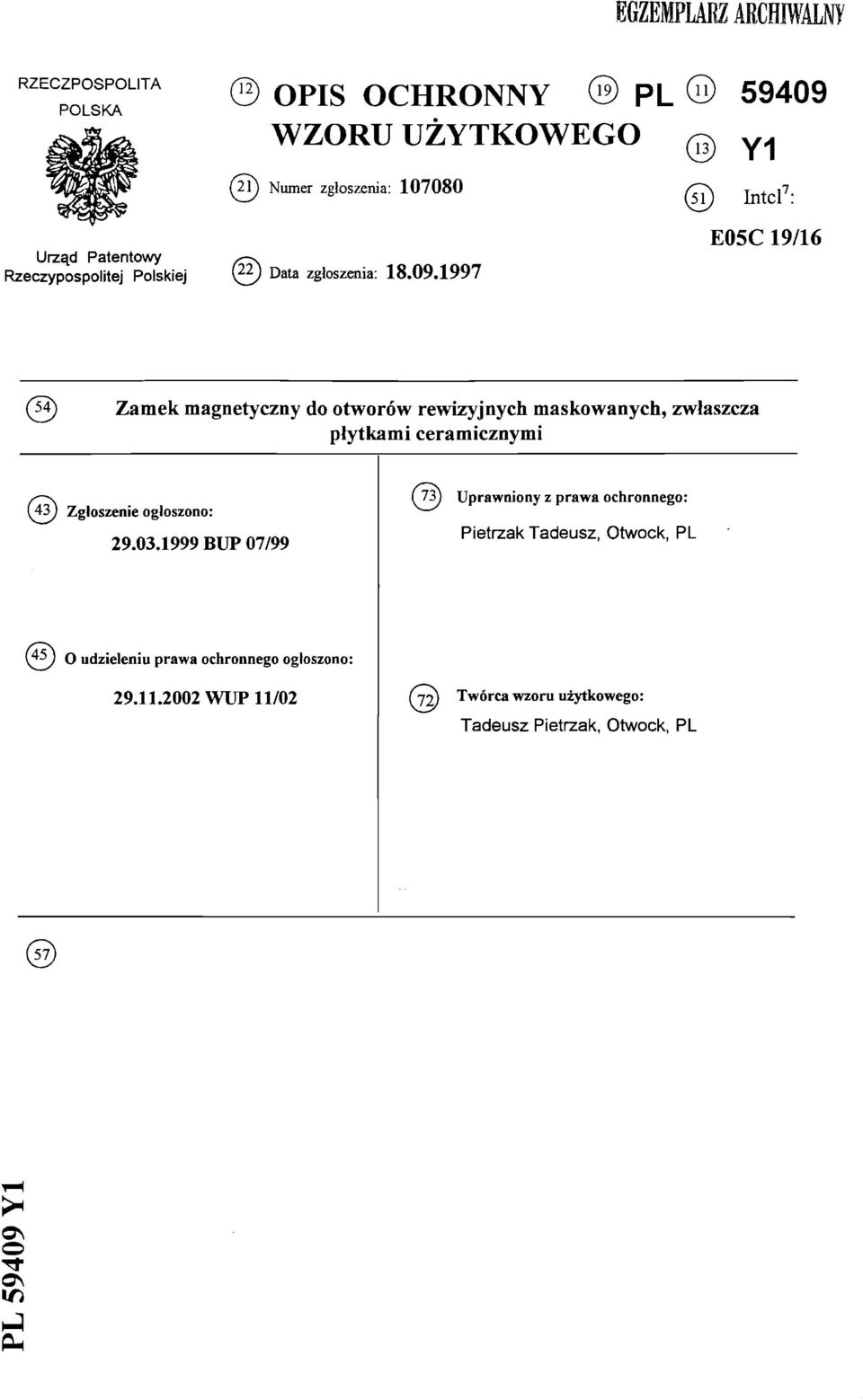 1997 E05C 19/16 (54) Zamek magnetyczny do otworów rewizyjnych maskowanych, zwłaszcza płytkami ceramicznymi (43) Zgłoszenie ogłoszono: 29.03.
