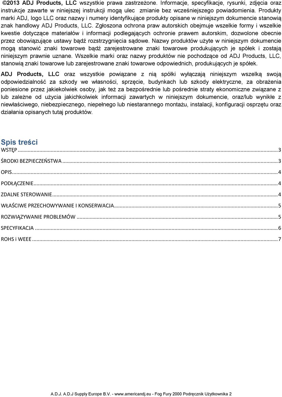 Zgłoszona ochrona praw autorskich obejmuje wszelkie formy i wszelkie kwestie dotyczące materiałów i informacji podlegających ochronie prawem autorskim, dozwolone obecnie przez obowiązujące ustawy