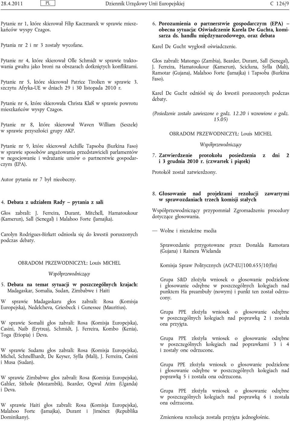 szczytu Afryka-UE w dniach 29 i 30 listopada 2010 r. Pytanie nr 6, które skierowała Christa Klaß w sprawie powrotu mieszkańców wyspy Czagos.