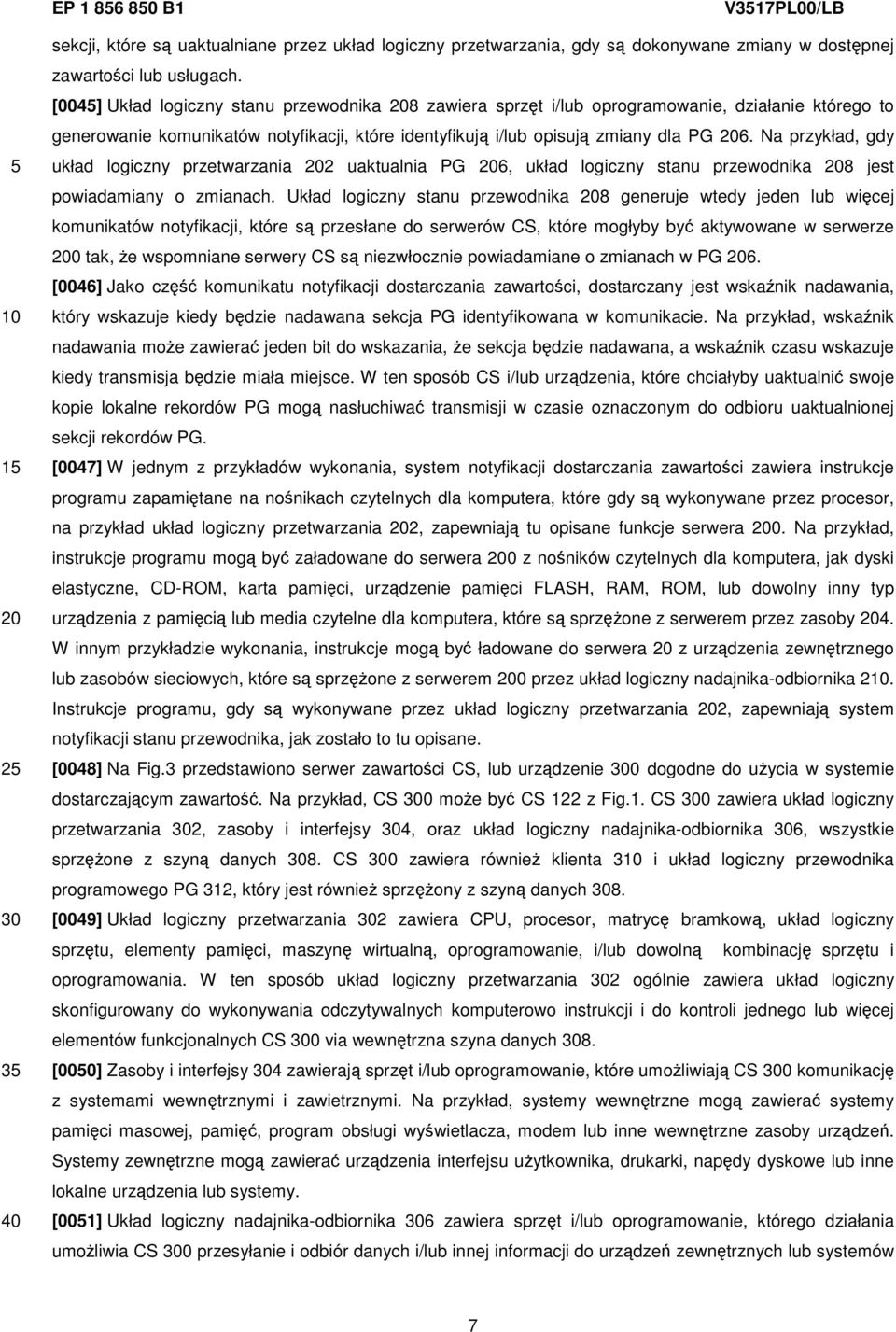 Na przykład, gdy układ logiczny przetwarzania 2 uaktualnia PG 6, układ logiczny stanu przewodnika 8 jest powiadamiany o zmianach.