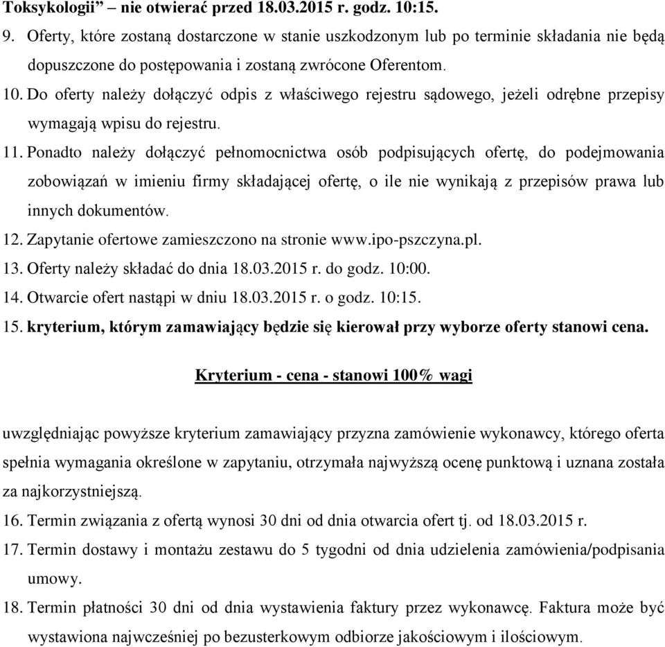 Do oferty należy dołączyć odpis z właściwego rejestru sądowego, jeżeli odrębne przepisy wymagają wpisu do rejestru. 11.