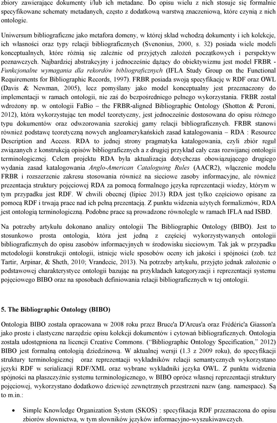 32) posiada wiele modeli konceptualnych, które różnią się zależnie od przyjętych założeń początkowych i perspektyw poznawczych.