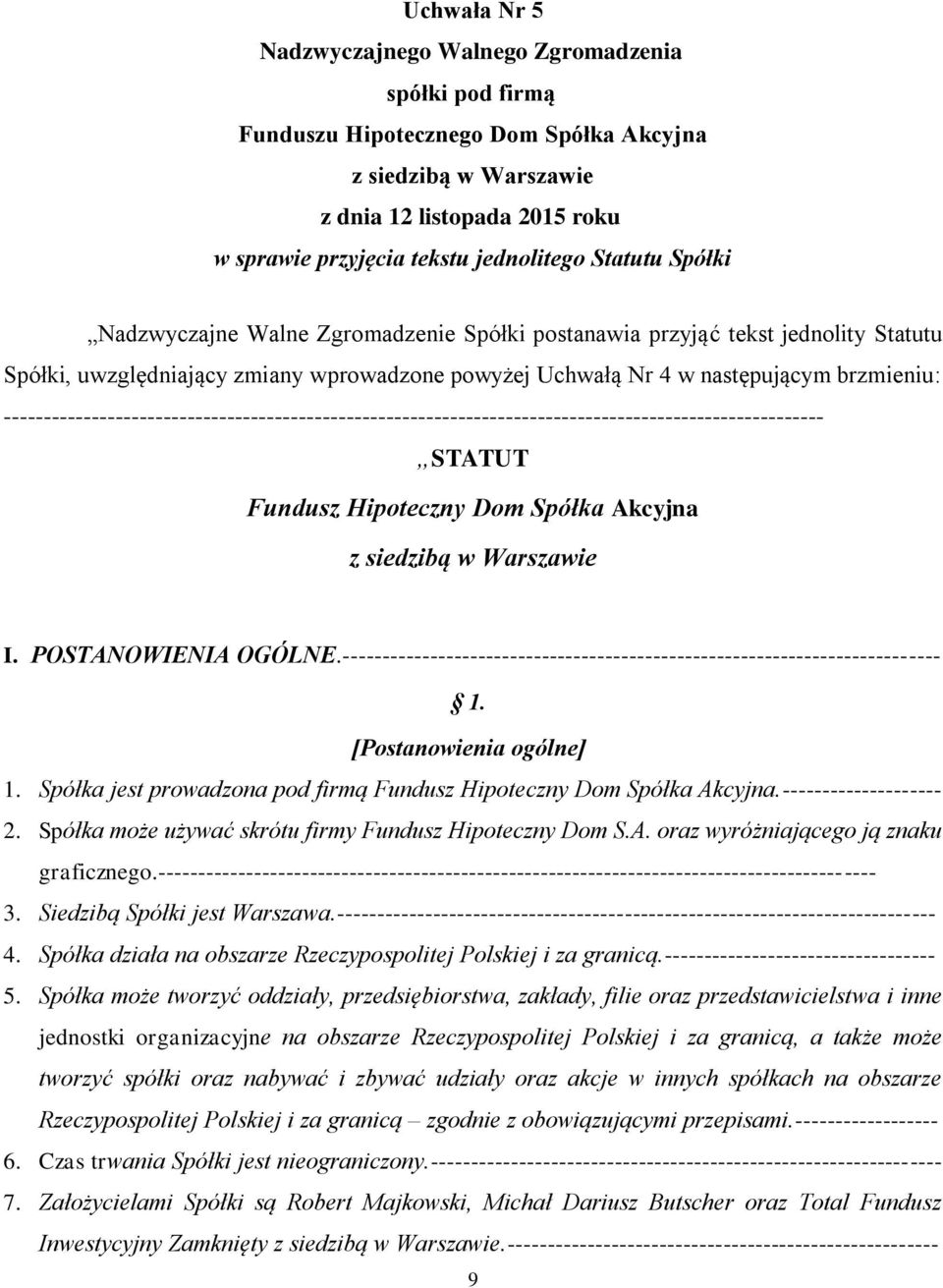 ------------------------------------------------------------------------------------------------------- STATUT Fundusz Hipoteczny Dom Spółka Akcyjna z siedzibą w Warszawie I. POSTANOWIENIA OGÓLNE.