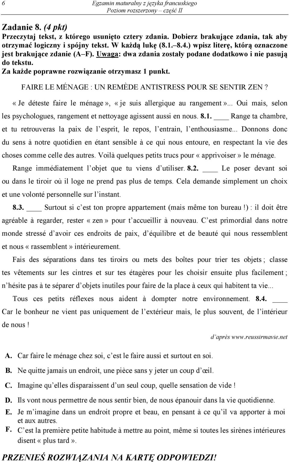 «Je déteste faire le ménage», «je suis allergique au rangement»... Oui mais, selon les psychologues, rangement et nettoyage agissent aussi en nous. 8.1.