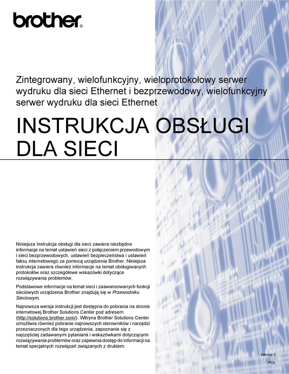 Brother. Niniejsza instrukcja zawiera również informacje na temat obsługiwanych protokołów oraz szczegółowe wskazówki dotyczące rozwiązywania problemów.