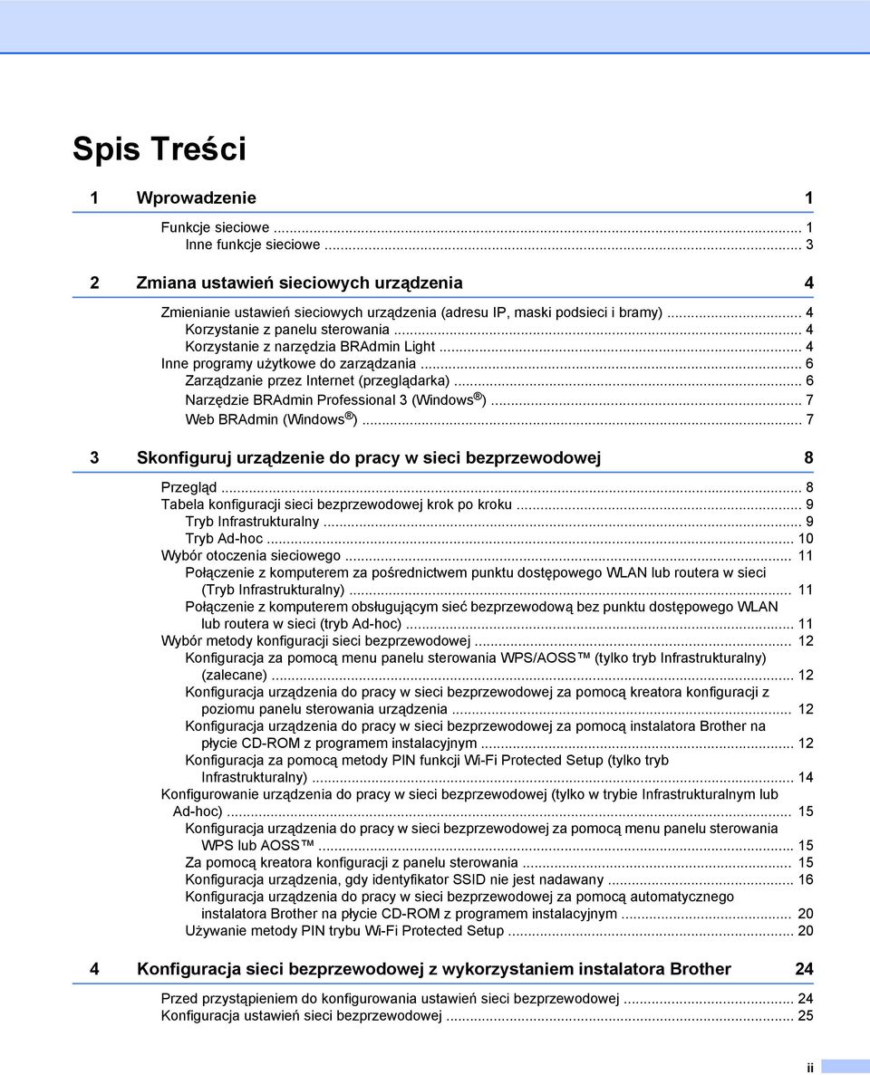 .. 6 Narzędzie BRAdmin Professional 3 (Windows )... 7 Web BRAdmin (Windows )... 7 3 Skonfiguruj urządzenie do pracy w sieci bezprzewodowej 8 Przegląd.