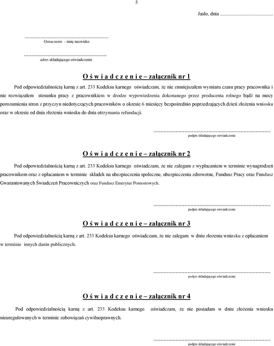 mocy porozumienia stron z przyczyn niedotyczących pracowników o okresie 6 miesięcy bezpośrednio poprzedzających dzień złożenia wniosku oraz w okresie od dnia złożenia wniosku do dnia otrzymania