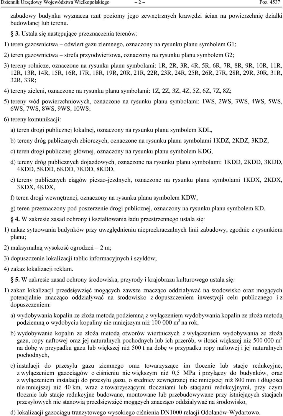 planu symbolem G2; 3) tereny rolnicze, oznaczone na rysunku planu symbolami: 1R, 2R, 3R, 4R, 5R, 6R, 7R, 8R, 9R, 10R, 11R, 12R, 13R, 14R, 15R, 16R, 17R, 18R, 19R, 20R, 21R, 22R, 23R, 24R, 25R, 26R,