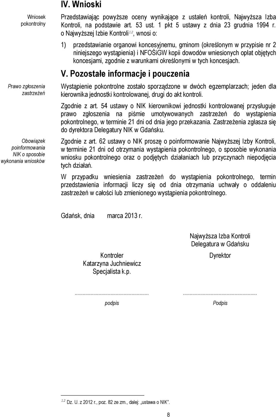 o Najwyższej Izbie Kontroli 12, wnosi o: 1) przedstawianie organowi koncesyjnemu, gminom (określonym w przypisie nr 2 niniejszego wystąpienia) i NFOŚiGW kopii dowodów wniesionych opłat objętych