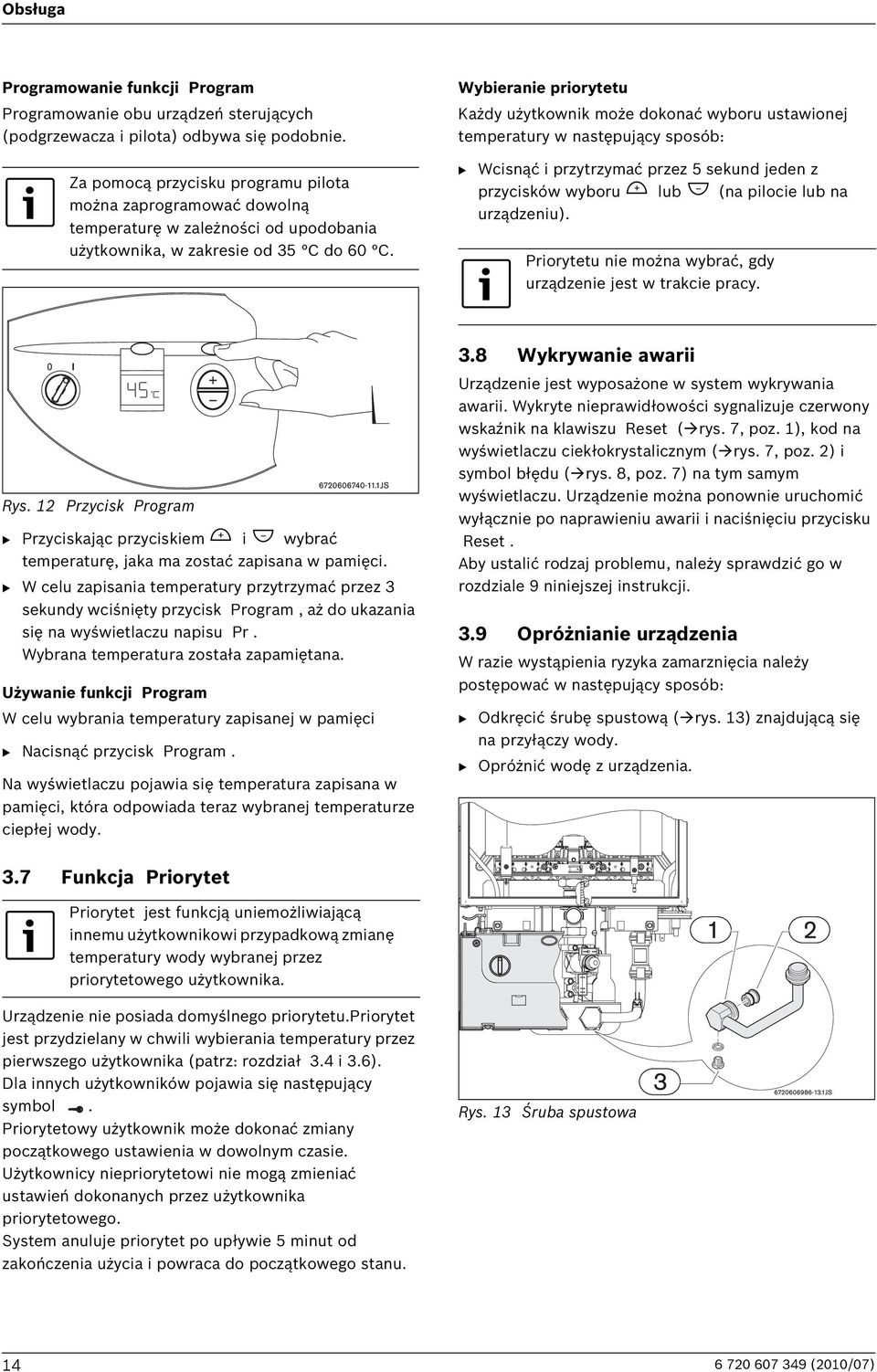 Wybieranie priorytetu Każdy użytkownik może dokonać wyboru ustawionej temperatury w następujący sposób: B Wcisnąć i przytrzymać przez 5 sekund jeden z przycisków wyboru lub (na pilocie lub na