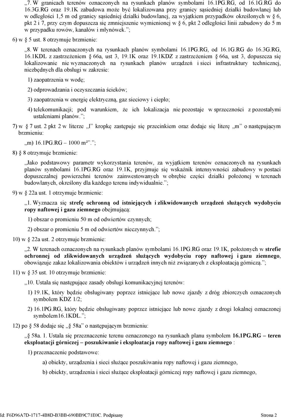 czym dopuszcza się zmniejszenie wymienionej w 6, pkt 2 odległości linii zabudowy do 5 m w przypadku rowów, kanałów i młynówek. ; 6) w 5 ust. 8 otrzymuje brzmienie: 8.