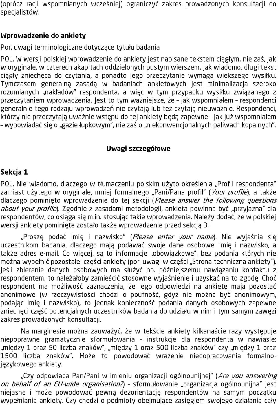 Jak wiadomo, długi tekst ciągły zniechęca do czytania, a ponadto jego przeczytanie wymaga większego wysiłku.