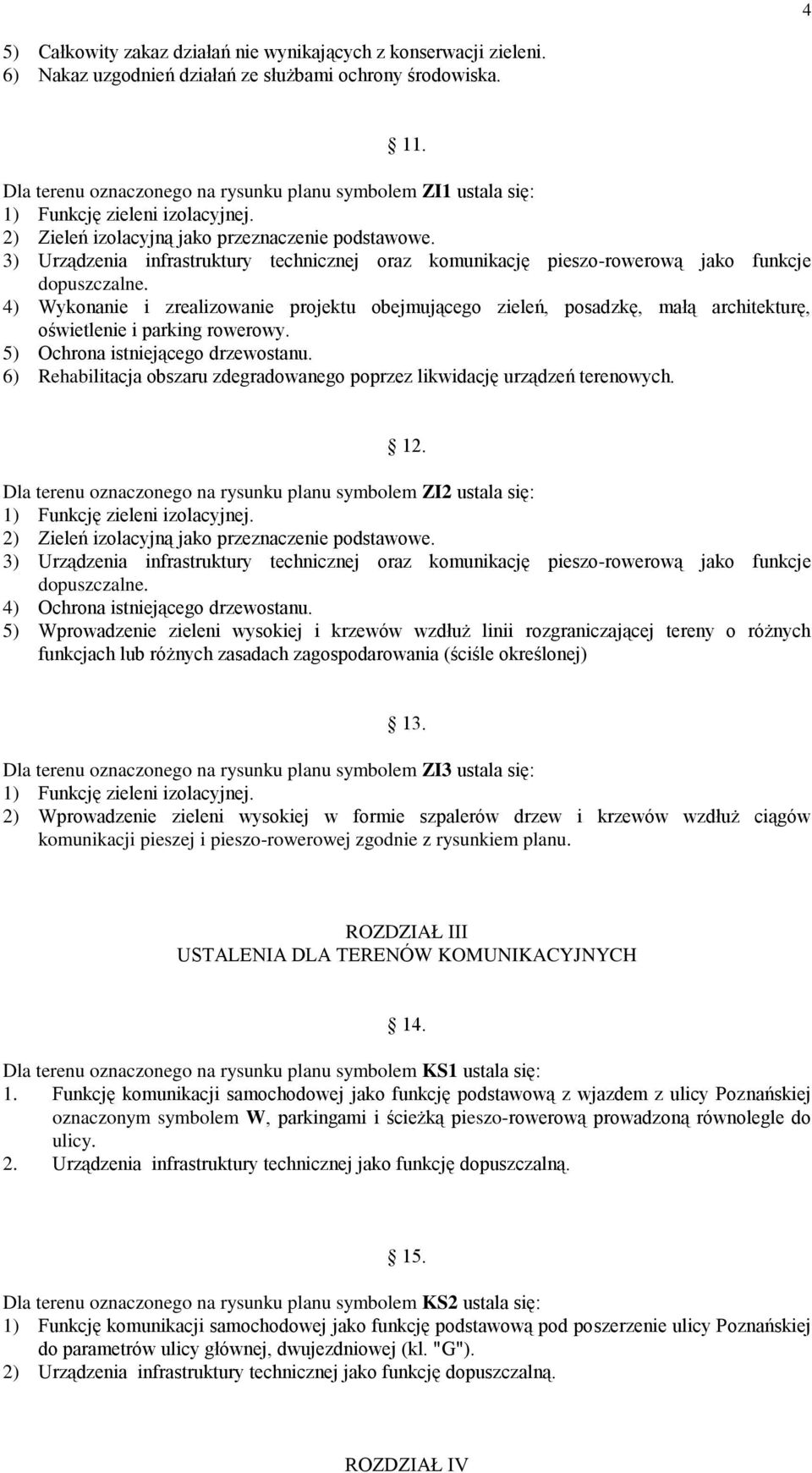 3) Urządzenia infrastruktury technicznej oraz komunikację pieszo-rowerową jako funkcje dopuszczalne.