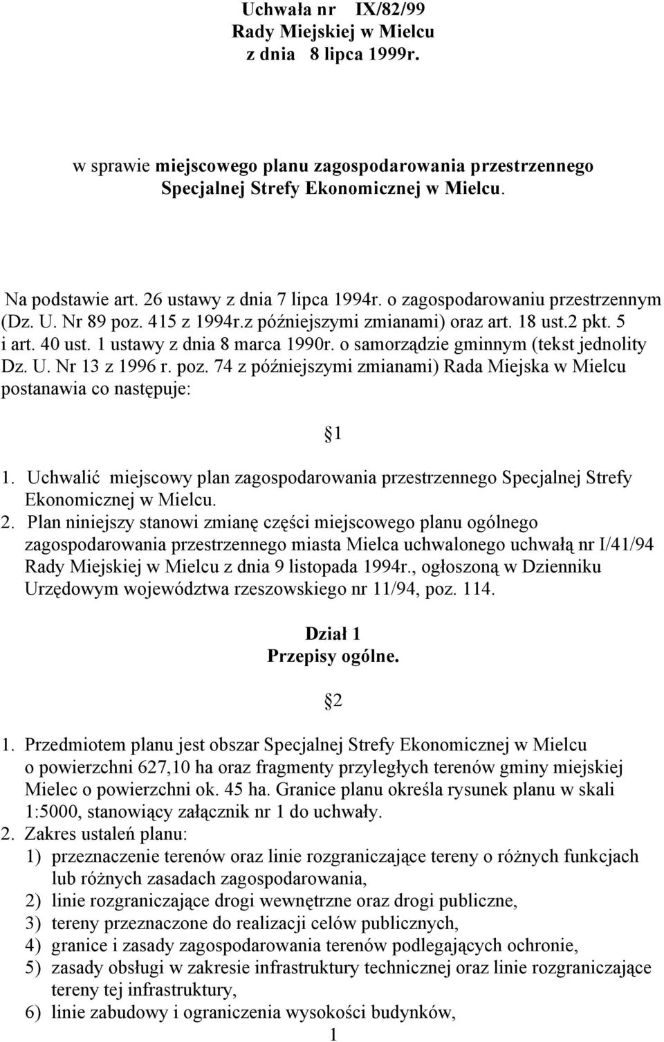 o samorządzie gminnym (tekst jednolity Dz. U. Nr 13 z 1996 r. poz. 74 z późniejszymi zmianami) Rada Miejska w Mielcu postanawia co następuje: 1 1.