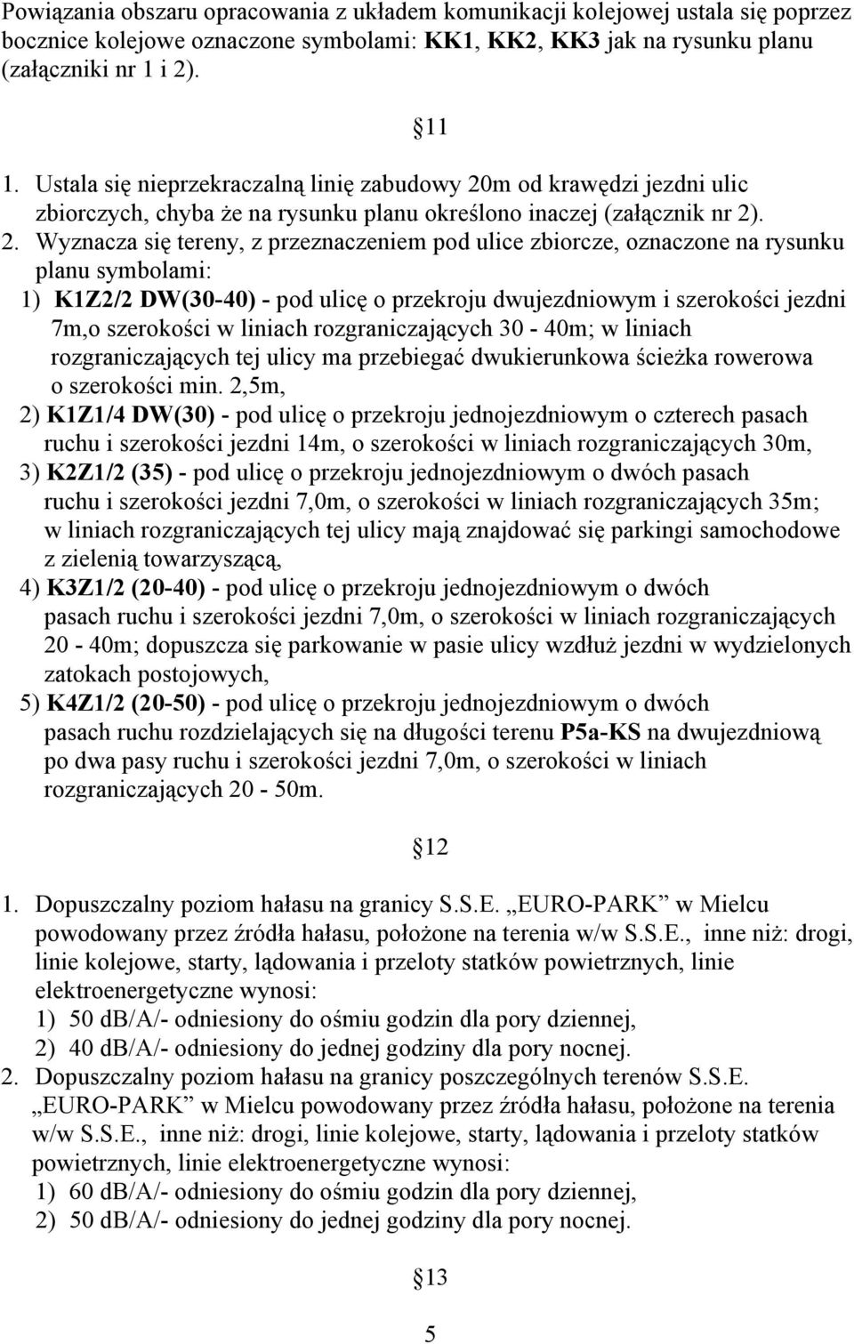 m od krawędzi jezdni ulic zbiorczych, chyba że na rysunku planu określono inaczej (załącznik nr 2)