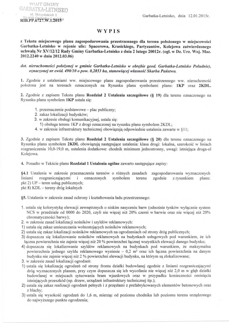 uchwa łą Nr XV/12/12 Rady Gminy Garbatka-Letnisko z dnia 2 lutego 20012r. (ogi. w Dz. Urz. Woj. Maz. 2012.2240 w dniu 2012.03.06) dot.