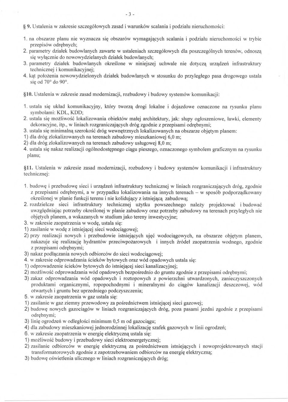 parametry dzia łek budowlanych zawarte w ustaleniach szczegó łowych dla poszczególnych terenów, odnosz ą się wyłącznie do nowowydzielanych dzia łek budowlanych; 3.