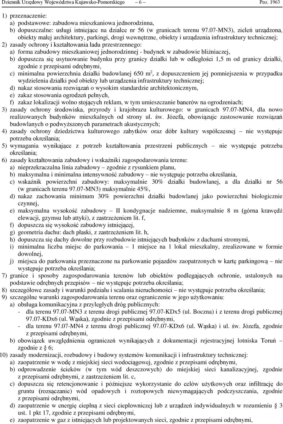 07-MN3), zieleń urządzona, obiekty małej architektury, parkingi, drogi wewnętrzne, obiekty i urządzenia infrastruktury technicznej; 2) zasady ochrony i kształtowania ładu przestrzennego: a) forma