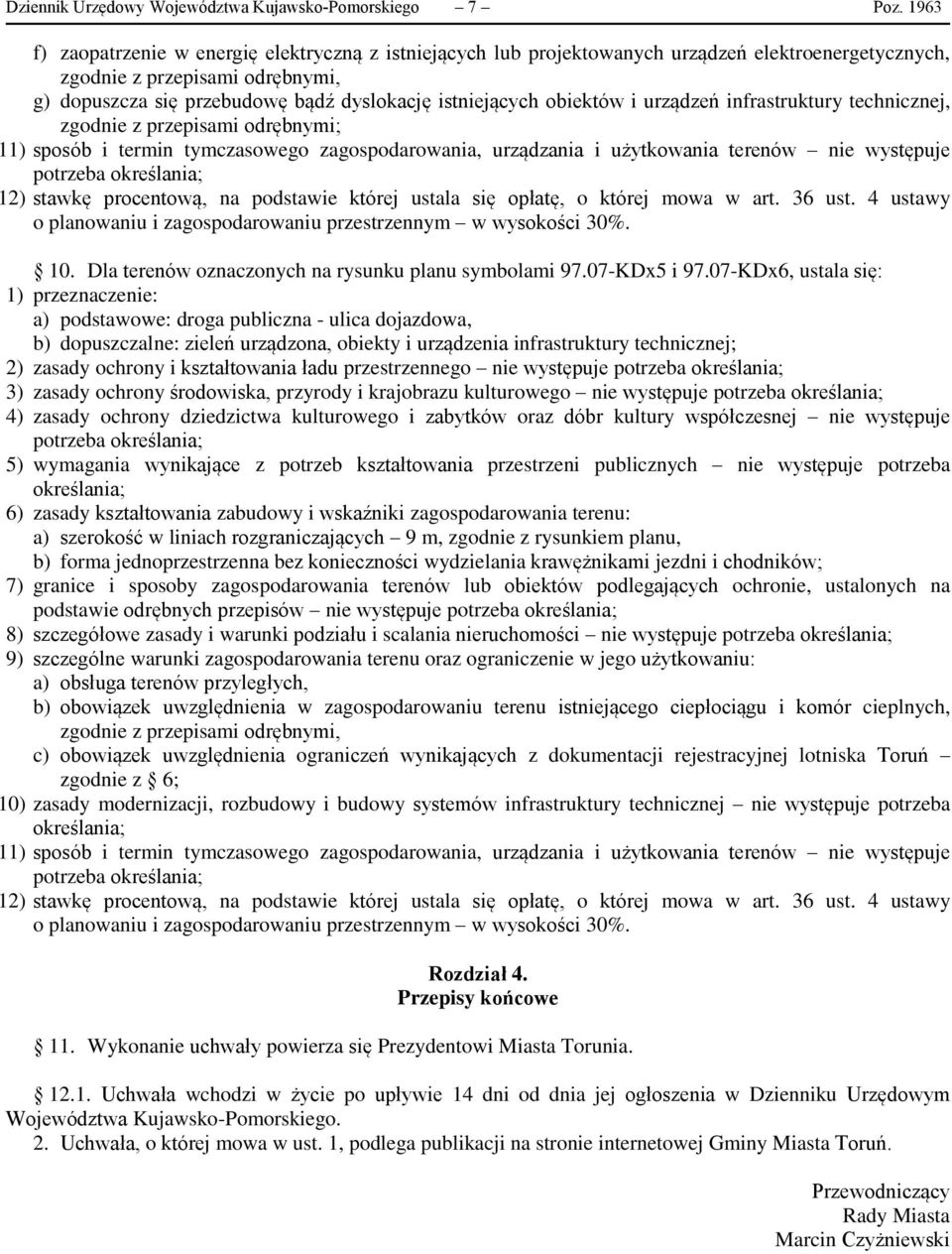infrastruktury technicznej, zgodnie z przepisami odrębnymi; 11) sposób i termin tymczasowego zagospodarowania, urządzania i użytkowania terenów nie występuje 12) stawkę procentową, na podstawie