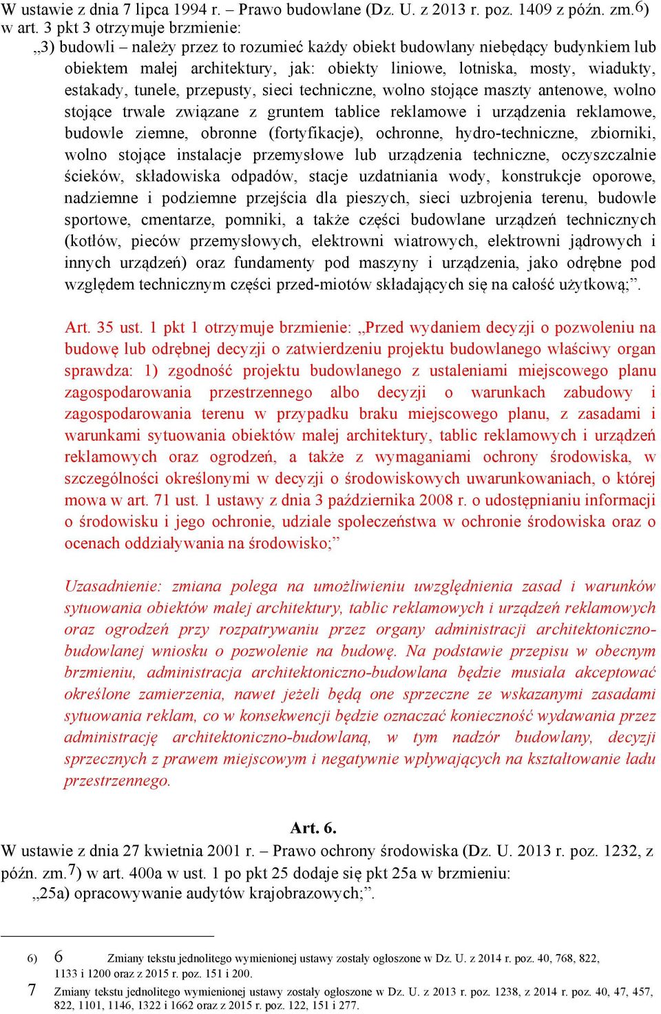 tunele, przepusty, sieci techniczne, wolno stojące maszty antenowe, wolno stojące trwale związane z gruntem tablice reklamowe i urządzenia reklamowe, budowle ziemne, obronne (fortyfikacje), ochronne,