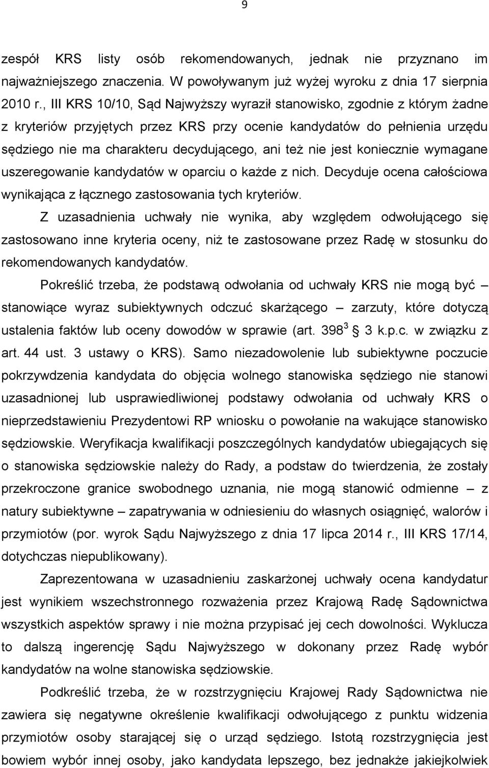 nie jest koniecznie wymagane uszeregowanie kandydatów w oparciu o każde z nich. Decyduje ocena całościowa wynikająca z łącznego zastosowania tych kryteriów.