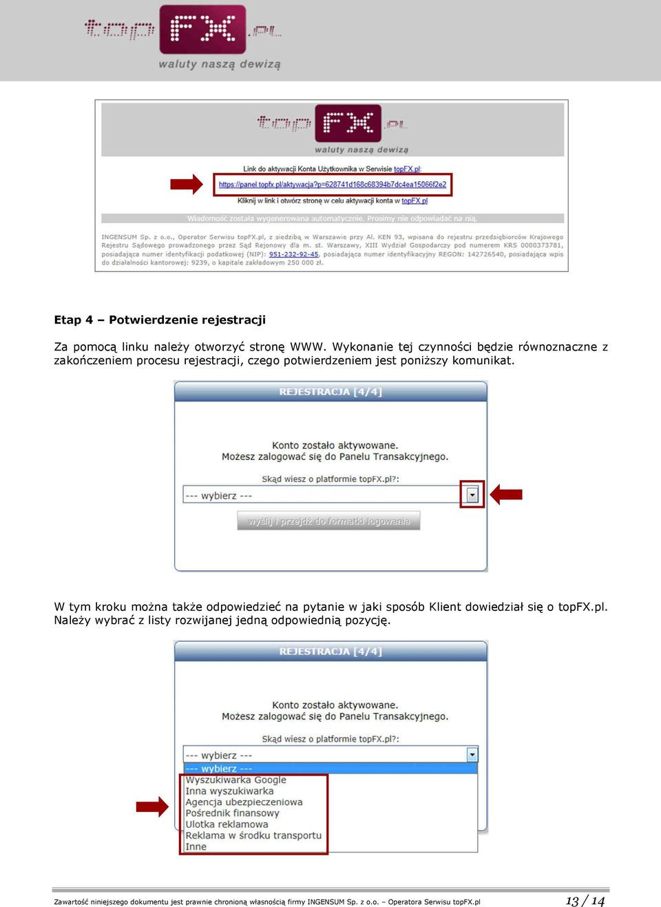 komunikat. W tym kroku można także odpowiedzieć na pytanie w jaki sposób Klient dowiedział się o topfx.pl.