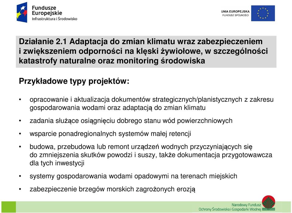 projektów: opracowanie i aktualizacja dokumentów strategicznych/planistycznych z zakresu gospodarowania wodami oraz adaptacją do zmian klimatu zadania służące osiągnięciu dobrego