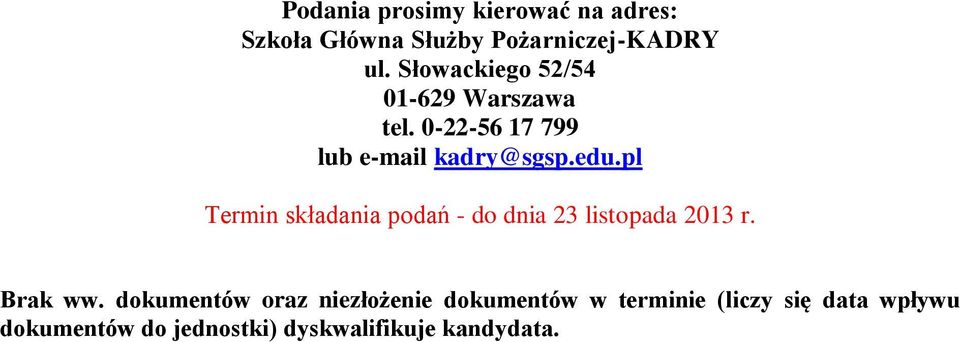 pl Termin składania podań - do dnia 23 listopada 2013 r. Brak ww.