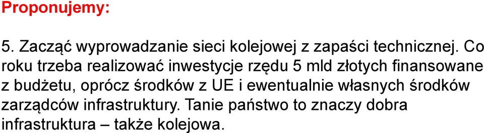 Co roku trzeba realizować inwestycje rzędu 5 mld złotych finansowane z