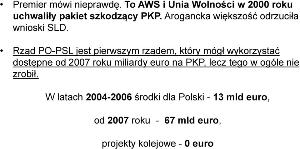 Rząd PO-PSL jest pierwszym rządem, który mógł wykorzystać dostępne od 2007 roku miliardy