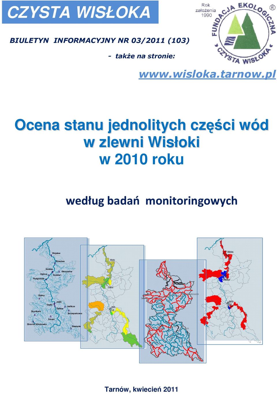 Podgrodzie &3 &3 &3 Szymbark Łosianka Olszynka Moszczanka Dulcza Siarka &3 Zbiornik Klimkówka Kozłów &3&3 &3 Skrzyszów Dębica &3 Kozłów1 Ołpiny Ropa Wolanka Jodłówka Sitniczanka Strzeszynianka