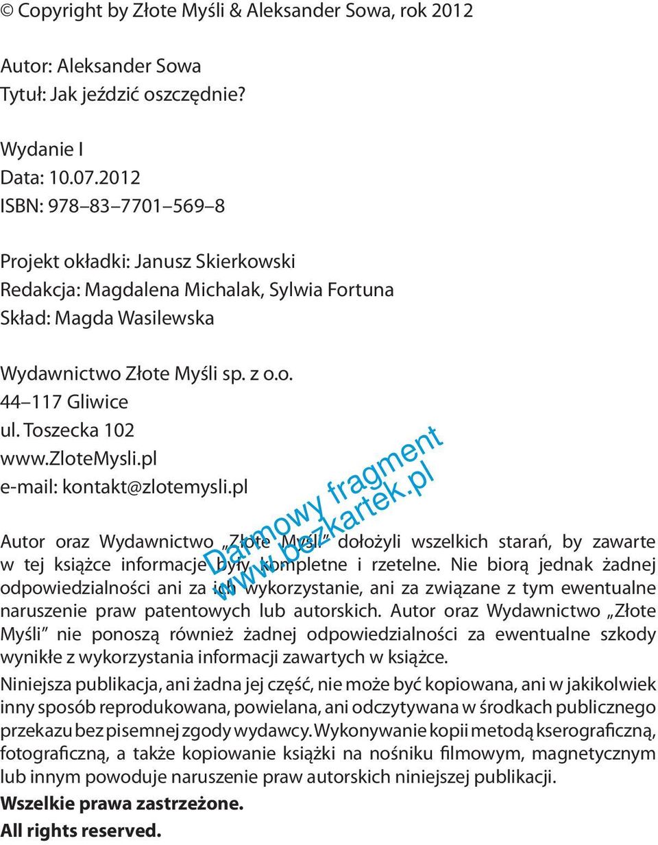Toszecka 102 www.zlotemysli.pl e-mail: kontakt@zlotemysli.pl Autor oraz Wydawnictwo Złote Myśli dołożyli wszelkich starań, by zawarte w tej książce informacje były kompletne i rzetelne.