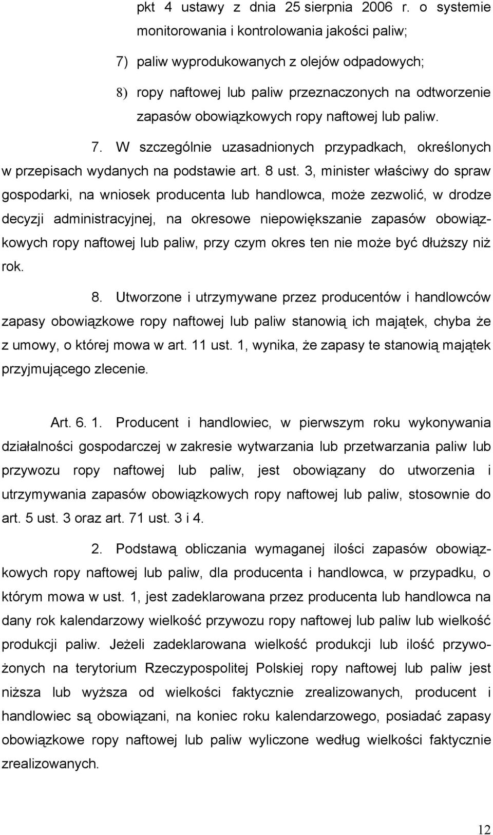 paliw. 7. W szczególnie uzasadnionych przypadkach, określonych w przepisach wydanych na podstawie art. 8 ust.