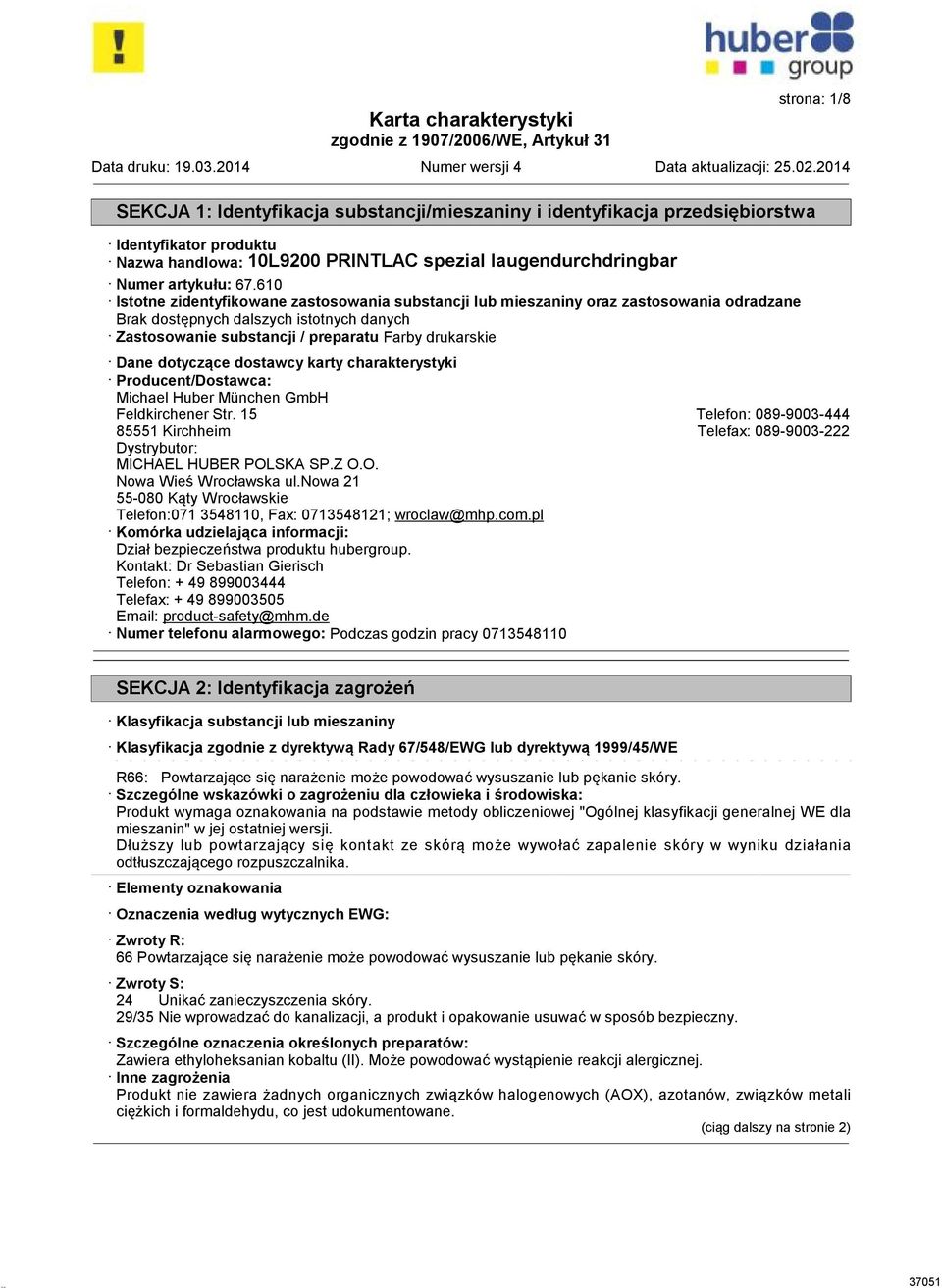 dotyczące dostawcy karty charakterystyki Producent/Dostawca: Michael Huber München GmbH Feldkirchener Str.