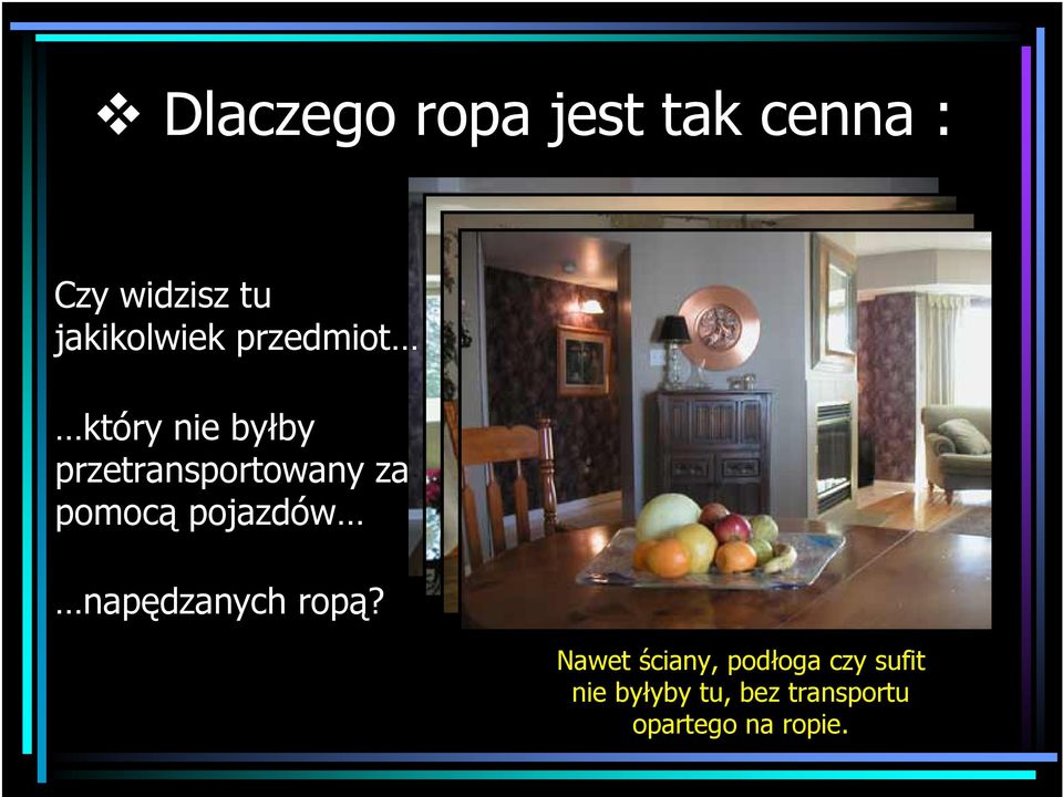 przetransportowany za pomocą pojazdów napędzanych ropą?