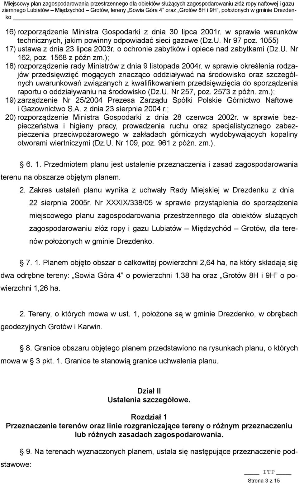 w sprawie określenia rodzajów przedsięwzięć mogących znacząco oddziaływać na środowisko oraz szczególnych uwarunkowań związanych z kwalifikowaniem przedsięwzięcia do sporządzenia raportu o