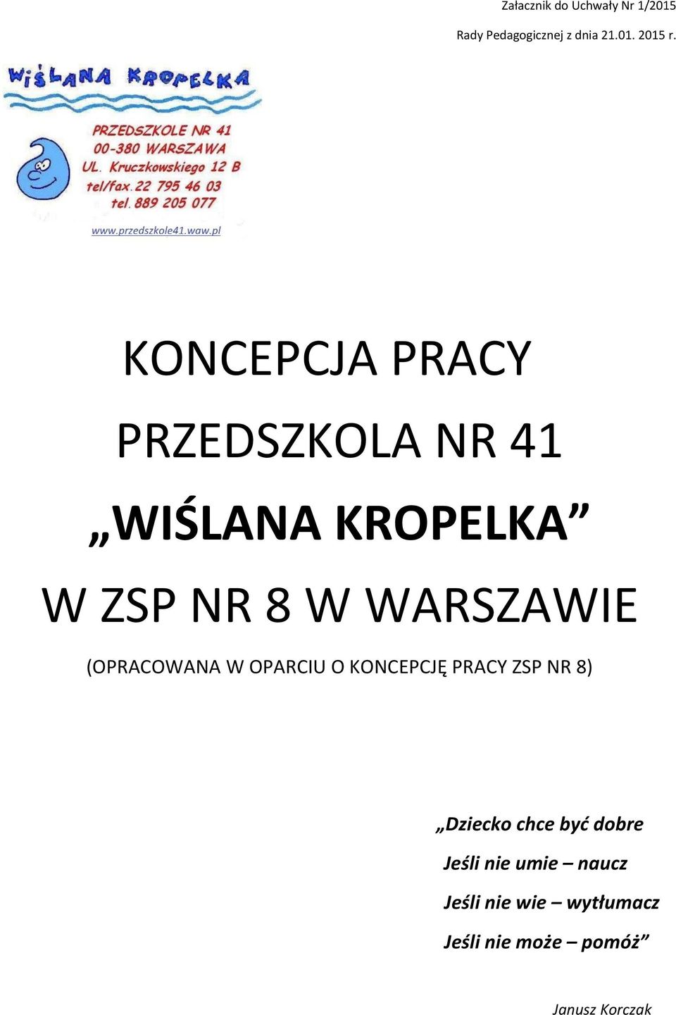 (OPRACOWANA W OPARCIU O KONCEPCJĘ PRACY ZSP NR 8) Dziecko chce być dobre