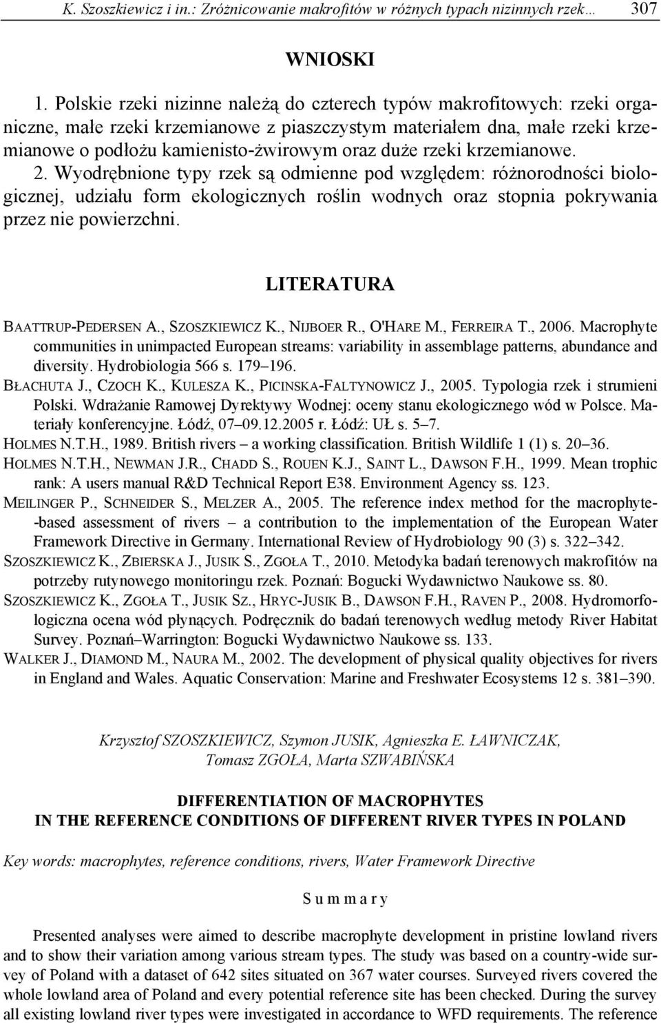 rzeki krzemianowe. 2. Wyodrębnione typy rzek są odmienne pod względem: różnorodności biologicznej, udziału form ekologicznych roślin wodnych oraz stopnia pokrywania przez nie powierzchni.