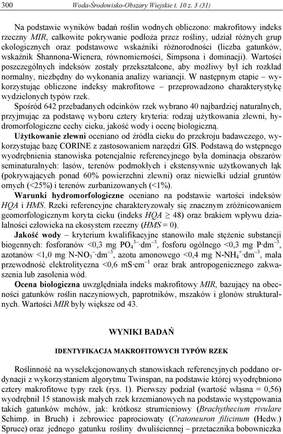 różnorodności (liczba gatunków, wskaźnik Shannona-Wienera, równomierności, Simpsona i dominacji).