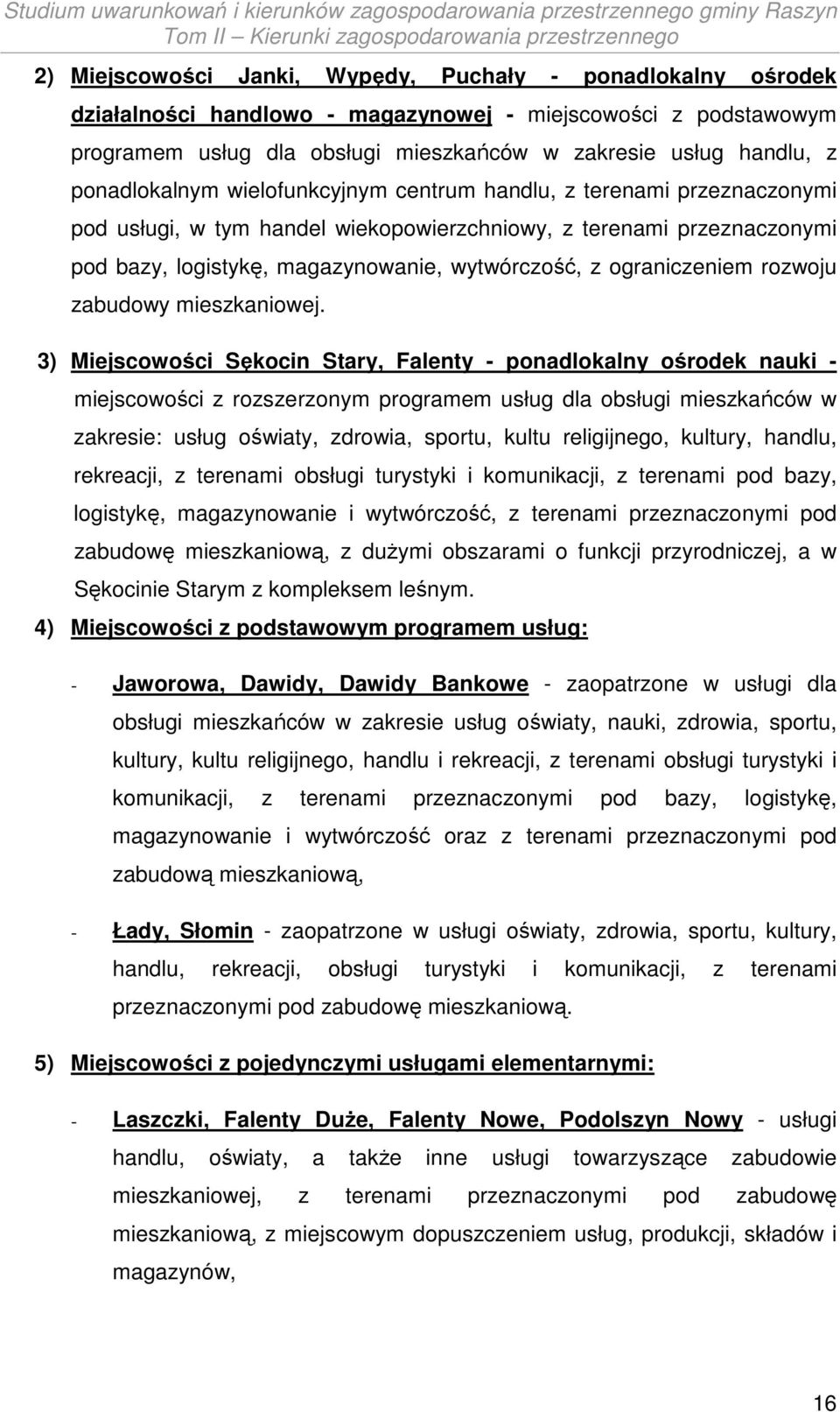 ograniczeniem rozwoju zabudowy mieszkaniowej.