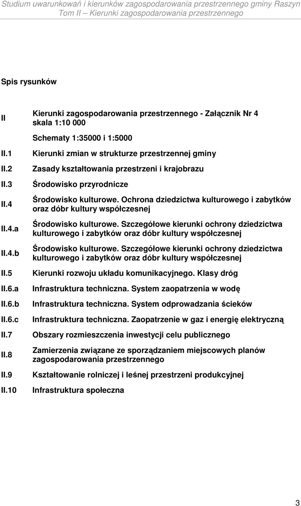 Ochrona dziedzictwa kulturowego i zabytków oraz dóbr kultury współczesnej Środowisko kulturowe.